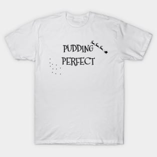 PUDDING PERFECT Christmas Pun T-Shirt